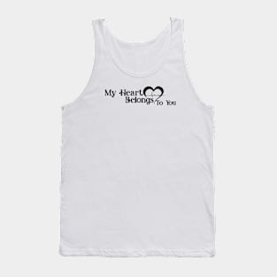 MY HEART BELONGS TO YOU. Tank Top